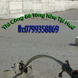 Thi Công Bê Tông Nhẹ Tại Huế – Giải Pháp Chống Nóng Tối Ưu Cho Mọi Công Trình